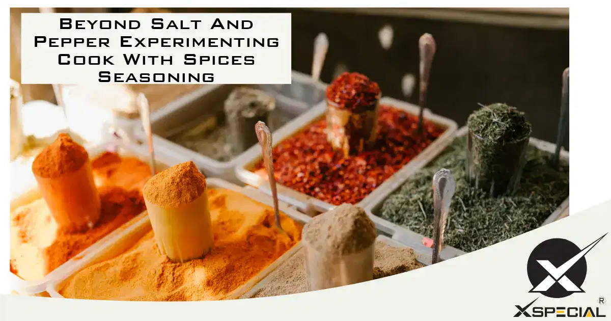 Beyond Salt And Pepper Experimenting Cook With Spices Seasoning