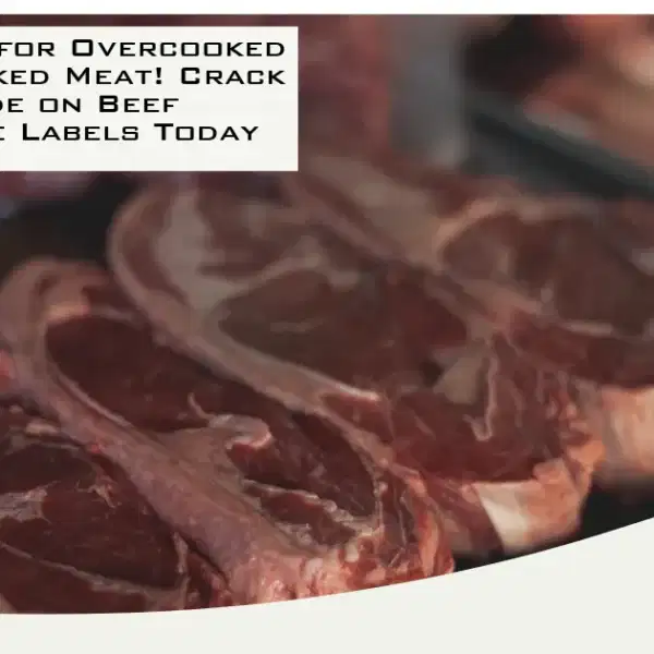 Don't Settle for Overcooked or Undercooked Meat! Crack the Code on Beef Temperature Labels Today