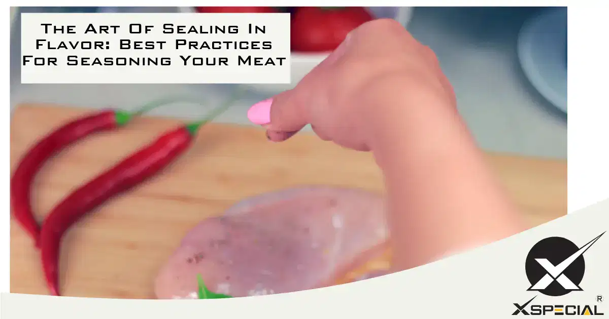 The Art Of Sealing In Flavor: Best Practices For Seasoning Your Meat