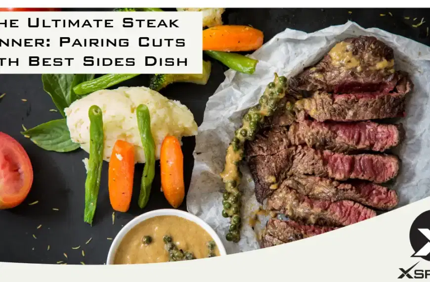 The Ultimate Steak Dinner: Pairing Cuts With Best Sides Dish