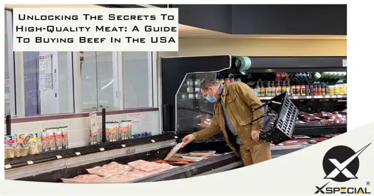 XSpecial - Unlocking The Secrets To High-Quality Meat A Guide To Buying Beef In The USA