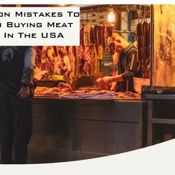The 5 Common Mistakes To Avoid When Buying Meat Or Steak In The USA