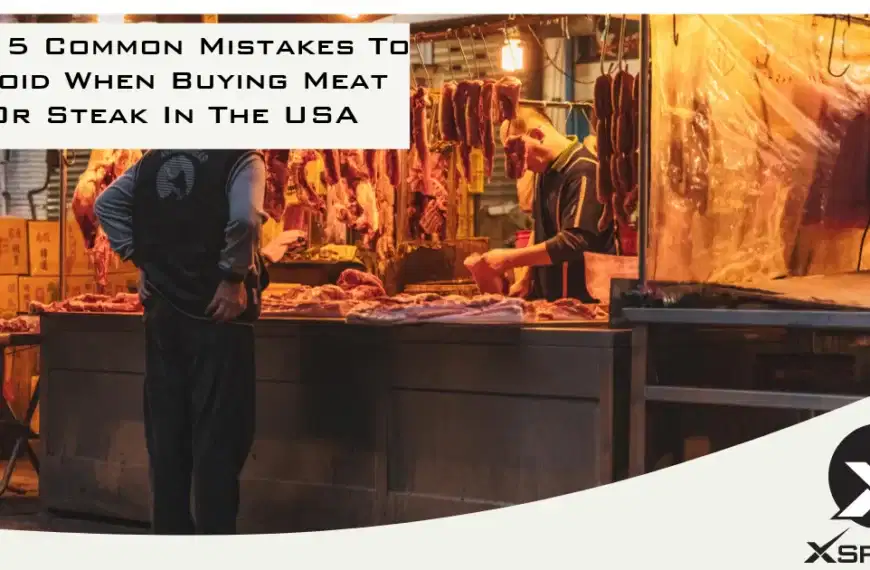 The 5 Common Mistakes To Avoid When Buying Meat Or Steak In The USA