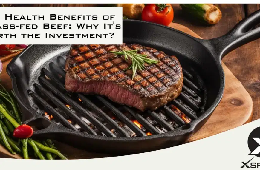 The health benefits of farm-raised grass-fed beef and why is it worth the investment?