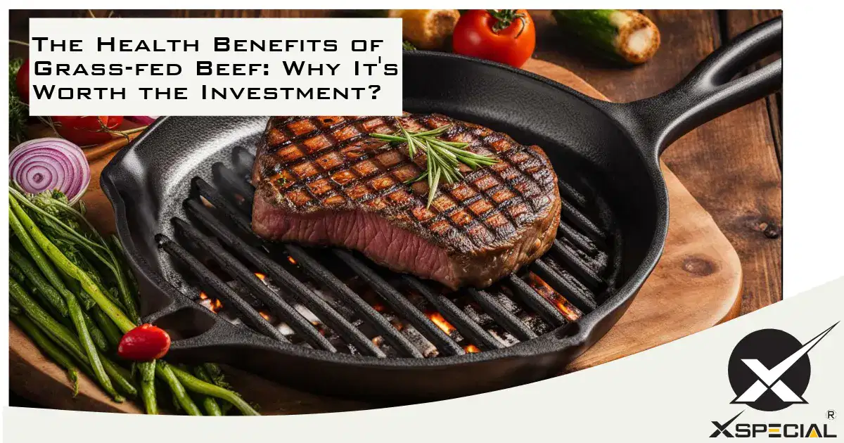 The health benefits of farm-raised grass-fed beef and why is it worth the investment?