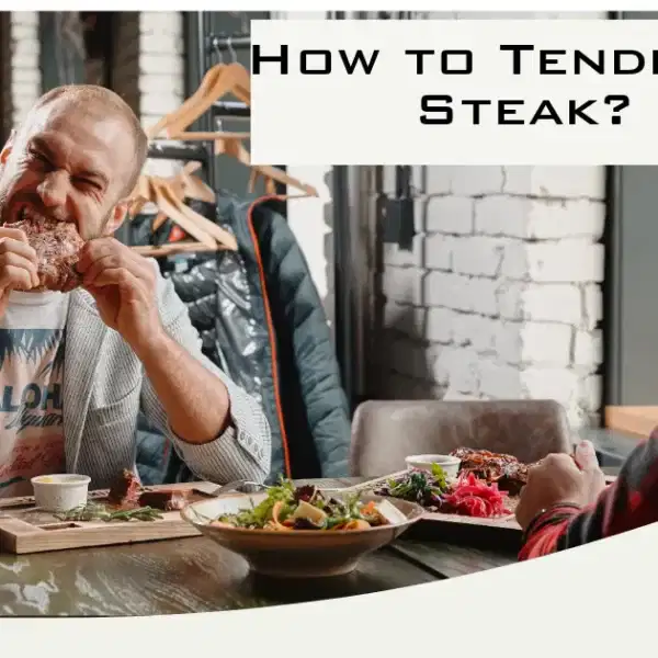How to Tenderize Steak? Simple Ways to Tenderize Meat
