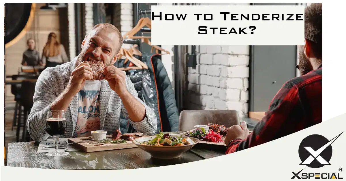 How to Tenderize Steak? Simple Ways to Tenderize Meat